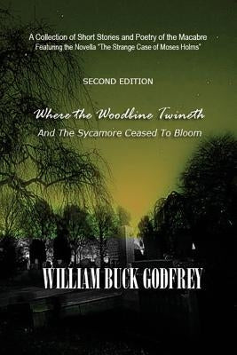 Where the Woodbine Twineth and the Sycamore Ceased to Bloom by Godfrey, William Buck