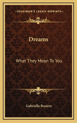 Dreams: What They Mean to You by Rosiere, Gabrielle