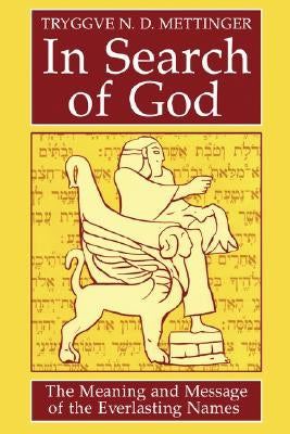 In Search of God in the Hebrew Bible by Mettinger, Tryggve N. D.