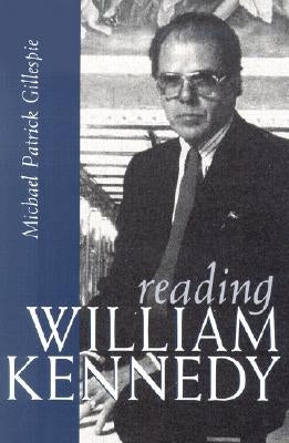Reading William Kennedy by Gillespie, Michael