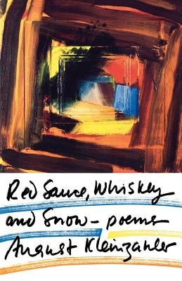 Red Sauce, Whiskey and Snow: Poems by Kleinzahler, August
