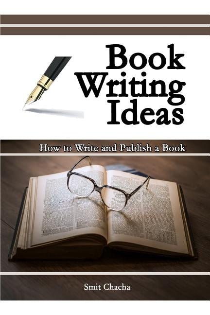 Book Writing Ideas: How to Write and Publish a Book by Chacha, Smit