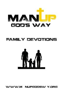 Man Up God's Way Family Devotion: Family Devotion by Burkeen, Jody
