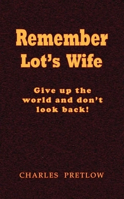 Remember Lot's Wife by Pretlow, Charles