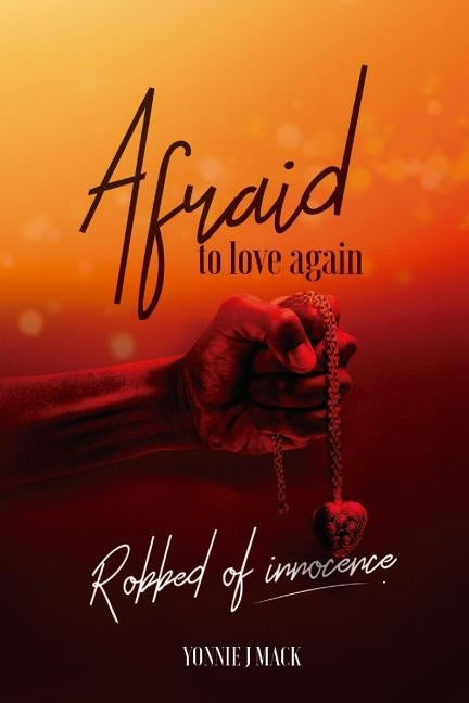 Afraid to Love Again: Robbed of Innocence by Mackall, Yonnie