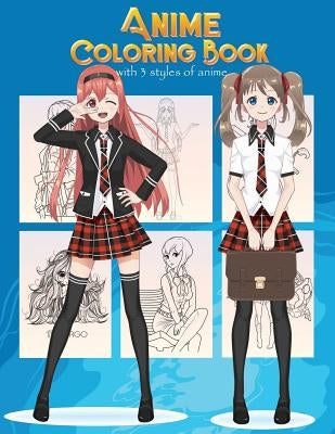 Anime Coloring Book With 3 Styles of Anime: Adorable Manga and Anime Characters set on Anime For Anime Lover, Adults, Teens (Manga coloring book) by Russ Focus