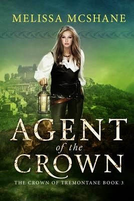 Agent of the Crown by McShane, Melissa