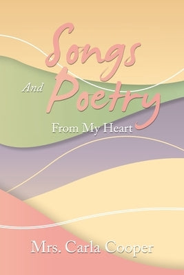 Songs and Poetry from My Heart by Cooper, Carla