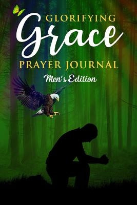 Glorifying Grace Prayer Journal Men's Edition by M-Glover, Imani