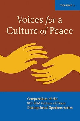 Voices for a Culture of Peace Vol. 1: Compendium of the Sgi-USA Culture of Peace Distinguished Speaker Series by Mayor, Federico