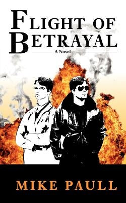 Flight of Betrayal by Paull, Mike