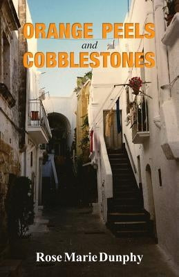 Orange Peels and Cobblestones by Dunphy, Rose Marie