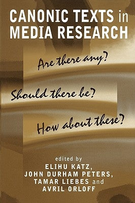 Canonic Texts in Media Research: Are There Any? Should There Be? How about These? by Katz, Elihu