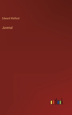 Juvenal by Walford, Edward