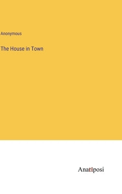 The House in Town by Anonymous