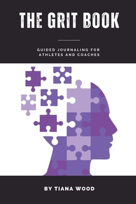The Grit Book: Guided Journaling for Athletes and Coaches by Wood, Tiana