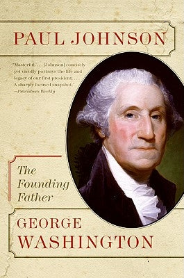 George Washington: The Founding Father by Johnson, Paul