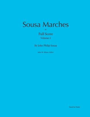 Sousa Marches in Full Score: Volume 2 by Miano, John