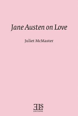 Jane Austen on Love by McMaster, Juliet