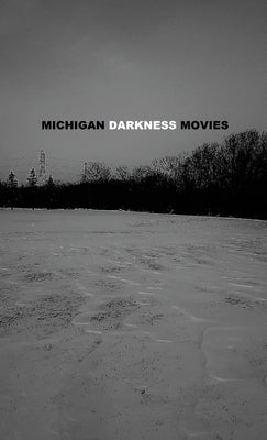 Michigan Darkness Movies by Liening, Brad
