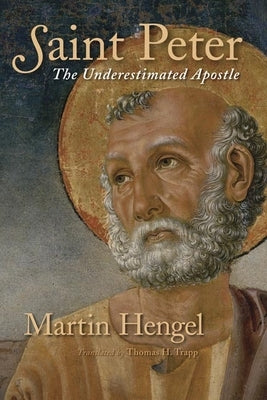 Saint Peter: The Underestimated Apostle by Hengel, Martin