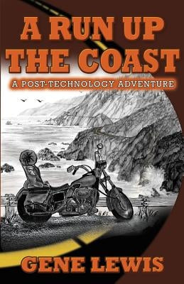 A Run Up the Coast: A Post-Technology Adventure by Lewis, Gene