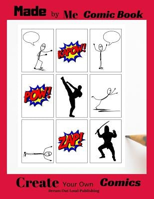 Made by Me Comic Book: Create Your Own Comics by Publishing, Dream Out Loud