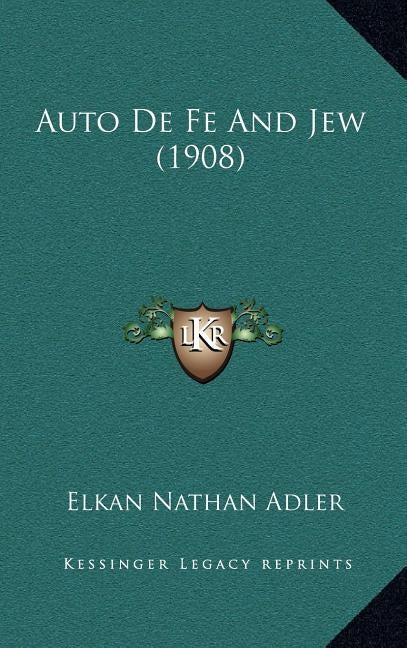 Auto De Fe And Jew (1908) by Adler, Elkan Nathan