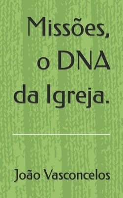 Missões, o DNA da Igreja. by Vasconcelos Filho, João Camargo