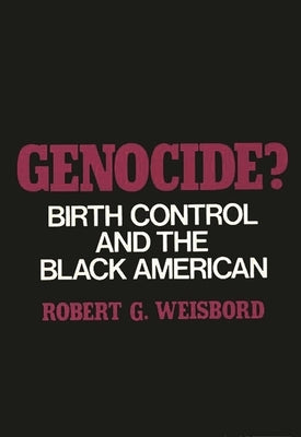 Genocide?: Birth Control and the Black American by Weisbord, Robert G.
