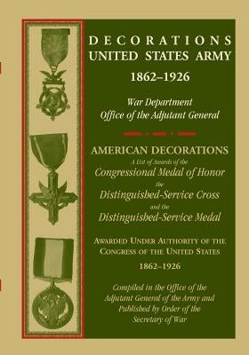 Decorations United States Army, 1862-1926 by War Dept Office of Adj General