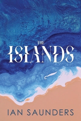 The Islands by Saunders, Ian