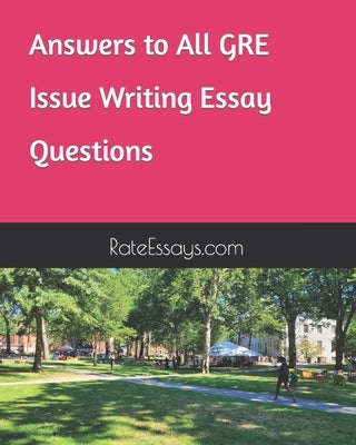 Answers to All GRE Issue Writing Essay Questions by Longfellow, Christopher