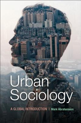 Urban Sociology: A Global Introduction by Abrahamson, Mark