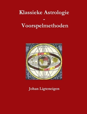 Klassieke Astrologie Voorspelmethoden by Ligteneigen, Johan