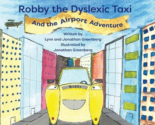 Robby the Dyslexic Taxi and the Airport Adventure by Greenberg, Lynn