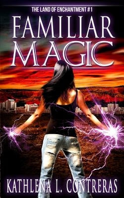 Familiar Magic by Contreras, Kathlena L.