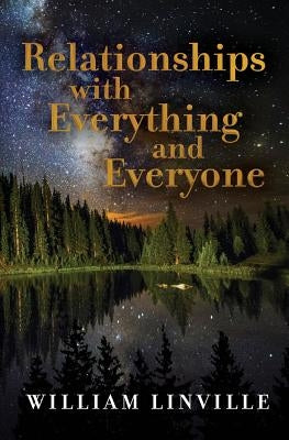 Relationships with Everything and Everyone by Linville, William