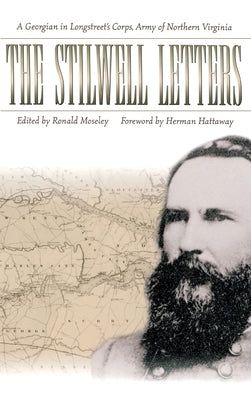 The Stilwell Letters: A Georgian in Longstreet's Corps, Army of Northern Virginia by Mosley, Ronald