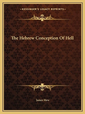 The Hebrew Conception of Hell by Mew, James