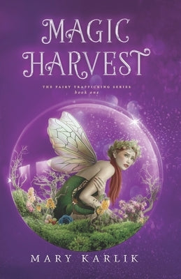 Magic Harvest: The Magic Harvest Series Book One by Karlik, Mary