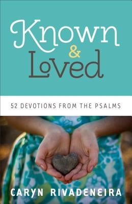 Known and Loved by Rivadeneira, Caryn Dahlstrand
