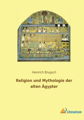 Religion und Mythologie der alten Ägypter by Brugsch, Heinrich