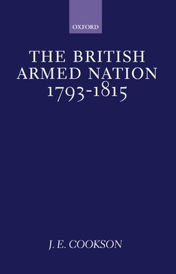 The British Armed Nation, 1793-1815 by Cookson, J. E.