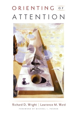 Orienting of Attention by Wright, Richard D.