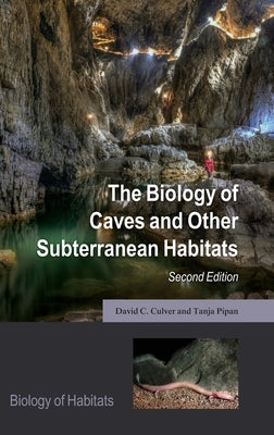 The Biology of Caves and Other Subterranean Habitats by Culver, David C.
