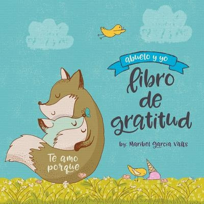 Te amo porque: Abuelo y yo libro de gratitud by Valls, Maribel Garcia