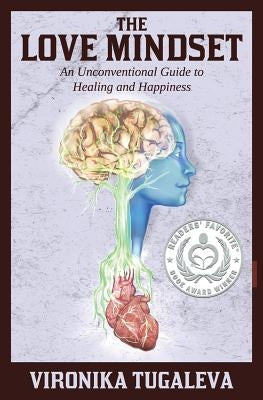 The Love Mindset: An Unconventional Guide to Healing and Happiness by Tugaleva, Vironika