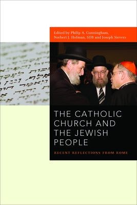 The Catholic Church and the Jewish People: Recent Reflections from Rome by Cunningham, Philip A.