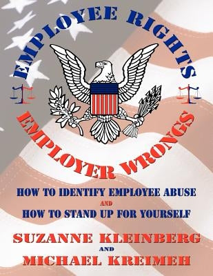 U.S. Employee Rights & Employer Wrongs by Kleinberg, Suzanne